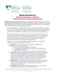 Media Statement on Proposed Legislation to Require Sodium & Calories on Restaurant Menus TORONTO (February 20, 2014)—Bill Jeffery, LLB, National Coordinator of the Centre for Science in the Public Interest made the fol