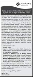Notice of Council Resolution on Electoral System and of Right to Demand a Poll Notice is given under section 28 of the Local Electoral Act 2001, that the Western Bay of Plenty District Council has resolved to retain the 