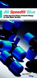 A New Improved Range of Push-fit Fittings for Cold Water Services A new improved range of Push-fit Fittings for Cold Water Services, with Stainless Steel Teeth to grip the pipe