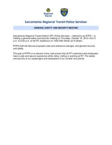 GENERAL SAFETY AND SECURITY MEETING  Sacramento Regional Transit District (RT) Police Services – referred to as RTPS – is holding a general safety and security meeting on Thursday, October 15, 2015, from 5 p.m. to 6: