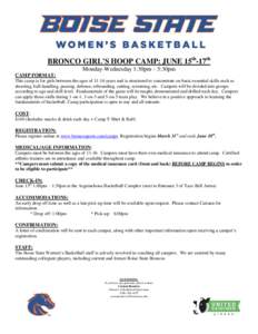BRONCO GIRL’S HOOP CAMP: JUNE 15th-17th Monday-Wednesday 1:30pm – 5:30pm CAMP FORMAT: This camp is for girls between the ages ofyears and is structured to concentrate on basic essential skills such as shooting