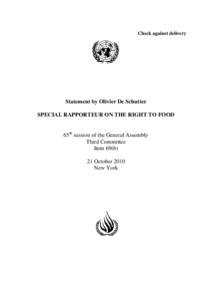 Check against delivery  Statement by Olivier De Schutter SPECIAL RAPPORTEUR ON THE RIGHT TO FOOD 65th session of the General Assembly Third Committee