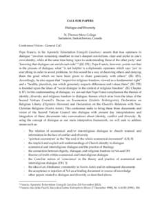 CALL FOR PAPERS Dialogue and Diversity St. Thomas More College Saskatoon, Saskatchewan, Canada Conference Vision—General Call Pope Francis, in his Apostolic Exhortation Evangelii Gaudium,1 asserts that true openness to