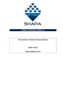 SHAPA TECHNICAL PAPER 14  The Benefits of Powder Characterisation Eddie McGee Ajax Equipment Ltd