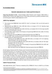 For Immediate Release  TENCENT ANNOUNCES 2015 THIRD QUARTER RESULTS Hong Kong, November 10, 2015 – Tencent Holdings Limited (“Tencent” or the “Company”, SEHK 00700), a leading provider of Internet value added s