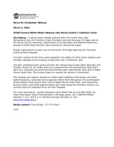 News for Immediate Release March 3, 2014 DCNR Cancels White-Water Release Into Bucks County’s Tohickon Creek Harrisburg – A white-water release planned later this month from Lake Nockamixon into the Tohickon Creek ha