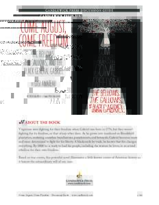 CANDLEWICK PRESS DISCUSSION GUIDE  COME AUGUST, COME FREEDOM THE BELLOWS, THE GALLOWS, AND THE