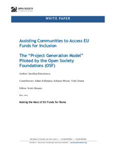 W H I T E PA P E R  Assisting Communities to Access EU Funds for Inclusion The “Project Generation Model” Piloted by the Open Society