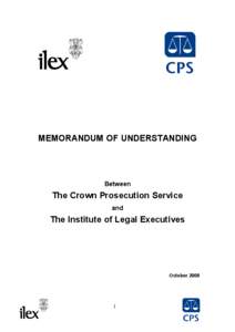 Memorandum of understanding between the Crown Prosecution Service and the Institute of Legal Executives