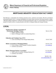 Illinois Department of Financial and Professional Regulation Division of Banking MORTGAGE INDUSTRY EDUCATION FACT SHEET The following is a representative list of industry-sponsored courses, conferences and seminars. This