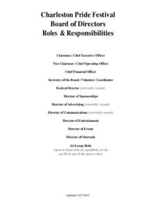 Charleston Pride Festival Board of Directors Roles & Responsibilities Chairman / Chief Executive Officer Vice Chairman / Chief Operating Officer Chief Financial Officer