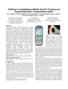 UbiGreen: Investigating a Mobile Tool for Tracking and Supporting Green Transportation Habits Jon Froehlich1, Tawanna Dillahunt2, Predrag Klasnja3,4, Jennifer Mankoff2, Sunny Consolvo4, Beverly Harrison4, James A. Landay