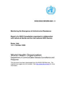 WHO/CDS/CSR/DRS[removed]Monitoring the Emergence of Antiretroviral Resistance Report of a WHO Consultation organized in collaboration with Istituto di Sanità and the International AIDS Society Rome, Italy