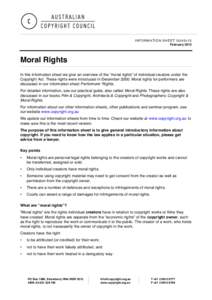 INFORMATION SHEET G043v13 February 2012 Moral Rights In this information sheet we give an overview of the “moral rights” of individual creators under the Copyright Act. These rights were introduced in December 2000. 