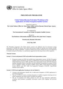 PRELIMINARY PROGRAMME United Nations/Russian Federation Workshop on the Applications of Global Navigation Satellite Systems Organized jointly by The United Nations Office for Outer Space Affairs and the Russian Federal S