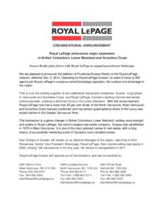 ORGANIZATIONAL ANNOUNCEMENT Royal LePage announces major expansion in British Columbia’s Lower Mainland and Sunshine Coast Sussex Realty joins forces with Royal LePage to expand powerhouse brokerage We are pleased to a