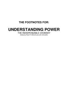 THE FOOTNOTES FOR:  UNDERSTANDING POWER THE INDISPENSABLE CHOMSKY Edited by Peter R. Mitchell and John Schoeffel.