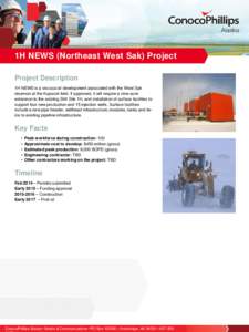 1H NEWS (Northeast West Sak) Project Project Description 1H NEWS is a viscous oil development associated with the West Sak reservoir at the Kuparuk field. If approved, it will require a nine-acre extension to the existin