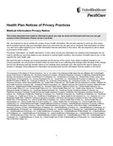 Health Plan Notices of Privacy Practices Medical Information Privacy Notice This notice describes how medical information about you may be used and disclosed and how you can get access to this information. Please review 
