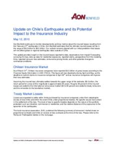 Update on Chile‟s Earthquake and its Potential Impact to the Insurance Industry May 12, 2010 Aon Benfield continues to monitor developments and key metrics about the insured losses resulting from th the February 27 ear