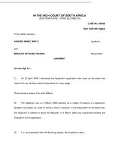 IN THE HIGH COURT OF SOUTH AFRICA (EASTERN CAPE - PORT ELIZABETH) CASE NoNOT REPORTABLE In the matter between:NASEER AHMED BHATI