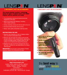 A NECESSITY, NOT AN ACCESSORY!  A NECESSITY, NOT AN ACCESSORY! The award winning LensPen® technology cleans all types of optical lenses and digital