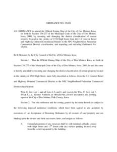 ORDINANCE NO. 15,030  AN ORDINANCE to amend the Official Zoning Map of the City of Des Moines, Iowa, set forth in Section[removed]of the Municipal Code of the City of Des Moines, Iowa, 2000, by rezoning and changing the 