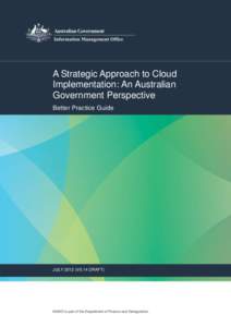 A Strategic Approach to Cloud Implementation: An Australian Government Perspective Better Practice Guide  JULY[removed]V0.14 DRAFT)