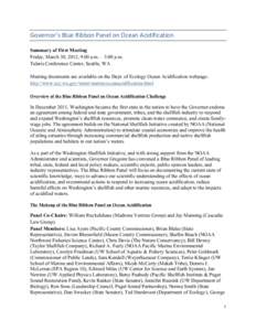 Governor’s	
  Blue	
  Ribbon	
  Panel	
  on	
  Ocean	
  Acidification	
   	
   Summary of First Meeting Friday, March 30, 2012, 9:00 a.m. – 3:00 p.m. Talaris Conference Center, Seattle, WA