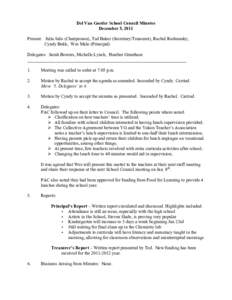 Del Van Gorder School Council Minutes December 5, 2011 Present: Julia Salo (Chairperson), Ted Baker (Secretary/Treasurer), Rachel Rodnunsky, Cyndy Bekk, Wes Malo (Principal) Delegates: Sarah Bowers, Michelle Lynch, Heath