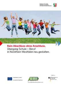 Kein Abschluss ohne Anschluss. Übergang Schule – Beruf in Nordrhein-Westfalen neu gestalten. www.keinabschlussohneanschluss.nrw.de