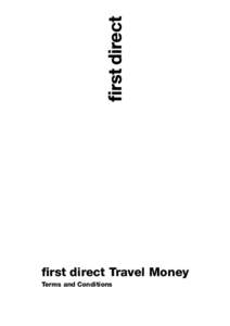 first direct Travel Money Terms and Conditions Terms and Conditions first direct Travel Money is provided by first direct, a division of HSBC Bank plc. HSBC Bank plc is incorporated in England and Wales and established 