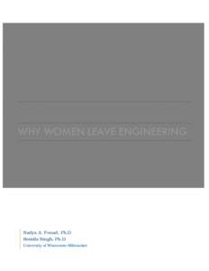 WHY WOMEN LEAVE ENGINEERING  Nadya A. Fouad, Ph.D Romila Singh, Ph.D University of Wisconsin-Milwaukee