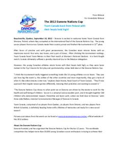 Press Release For Immediate Release The 2012 Danone Nations Cup Team Canada back from Poland with their heads held high!