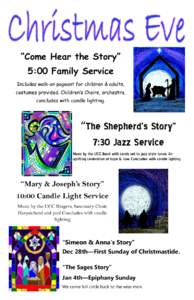 “Come Hear the Story” 5:00 Family Service Includes walk-on pageant for children & adults, costumes provided. Children’s Choirs, orchestra, concludes with candle lighting.