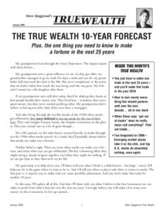 January[removed]THE TRUE WEALTH 10-YEAR FORECAST Plus, the one thing you need to know to make a fortune in the next 25 years My grandparents lived through the Great Depression. The impact stayed