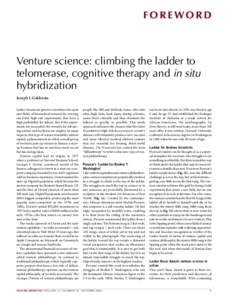 F O R E WO R D  Venture science: climbing the ladder to telomerase, cognitive therapy and in situ hybridization Joseph L Goldstein