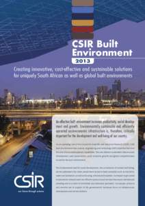 CSIR Built Environment 2013 Creating innovative, cost-effective and sustainable solutions for uniquely South African as well as global built environments