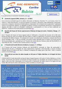 2o Trimestre 2012 English/Français Si no puede leer bien el contenido de este boletín, pulse aquí. Seminario regional OPRC, Jamaica, 11 – 13 Abril Esta es la tercera actividad luego de los talleres efectuados en Bah