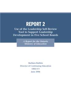 REPORT 2 Use of the Leadership Self-Review Tool to Support Leadership Development in Five School Boards A Report for the Ontario Ministry of Education