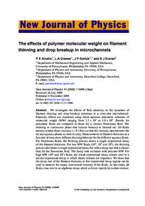 New Journal of Physics The open–access journal for physics The effects of polymer molecular weight on filament thinning and drop breakup in microchannels P E Arratia1 , L-A Cramer1 , J P Gollub2,3 and D J Durian2