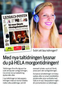 ©Elliot Elliot  Svårt att läsa tidningen? Med nya taltidningen lyssnar du på HELA morgontidningen!