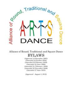 Alliance of Round, Traditional and Square Dance  BYLAWS (Approved 18 DecemberAmended 24 OctoberAmended 20 February 2005)