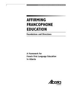 AFFIRMING FRANCOPHONE EDUCATION: FOUNDATIONS AND DIRECTIONS  AFFIRMING FRANCOPHONE EDUCATION Foundations and Directions