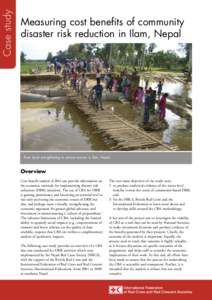 Nepal Red Cross Society  Case study Measuring cost benefits of community disaster risk reduction in Ilam, Nepal