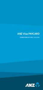 ANZ Visa PAYCARD CONDITIONS OF USE | [removed] ANZ Consumer Finance Postal address Locked Bag No.10