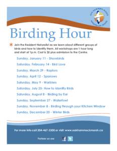 Birding Hour  * Join the Resident Naturalist as we learn about different groups of birds and how to identify them. All workshops are 1 hour long