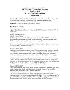 BIP Advisory Committee Meeting April 9, 2010 CVSD Conference Room 10:00-1:00 Members Present: Cynthia Stinson, Hardy Myers, Jayne Downing, Carol Krager, Eric Mankowski, Chris Huffine, Steve Berger, Walt Pesterfield, Mich