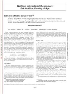 Waltham International Symposium: Pet Nutrition Coming of Age Estimation of Iodine Status in Cats1,2 Dietmar Ranz,3 Mark Tetrick,* Birgit Opitz, Ellen Kienzle and Walter Anton Rambeck Institute for Animal Physiology, Phys