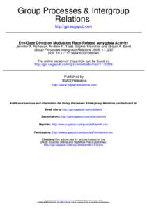 Group Processes & Intergroup Relations http://gpi.sagepub.com Eye-Gaze Direction Modulates Race-Related Amygdala Activity Jennifer A. Richeson, Andrew R. Todd, Sophie Trawalter and Abigail A. Baird
